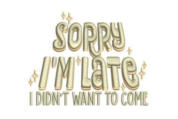 Sorry I’m Late, Sarcastic Embroidery Review